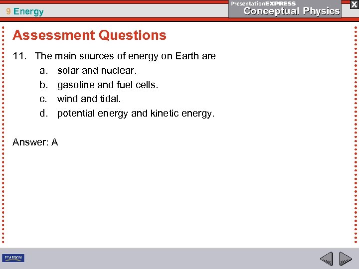 9 Energy Assessment Questions 11. The main sources of energy on Earth are a.
