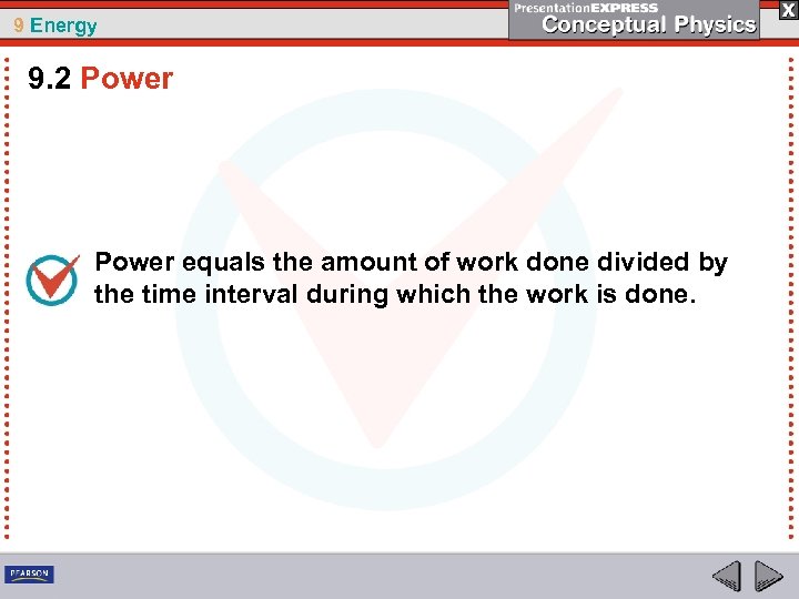 9 Energy 9. 2 Power equals the amount of work done divided by the