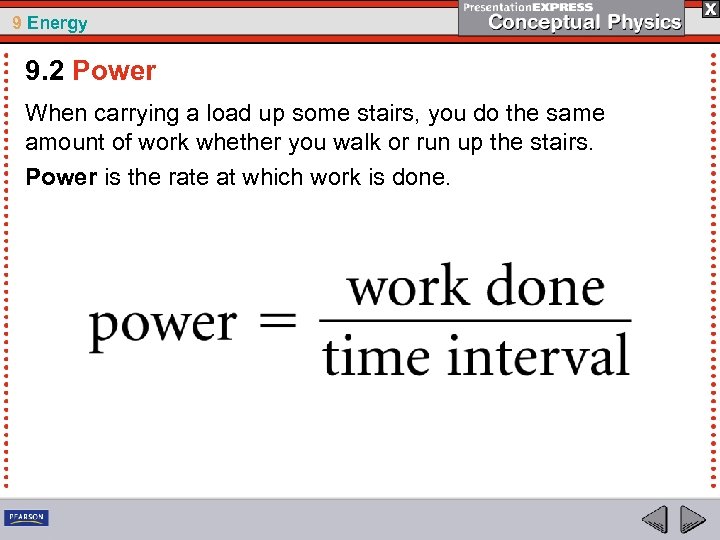 9 Energy 9. 2 Power When carrying a load up some stairs, you do