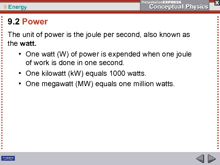9 Energy 9. 2 Power The unit of power is the joule per second,