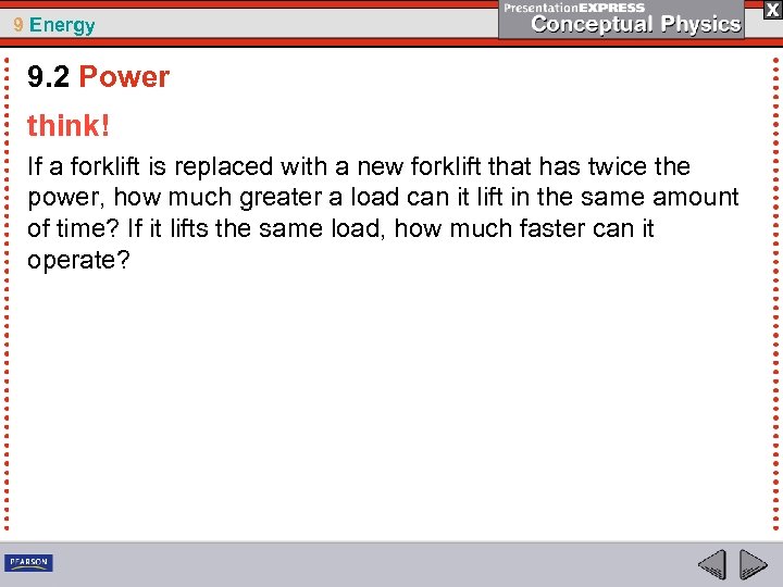 9 Energy 9. 2 Power think! If a forklift is replaced with a new