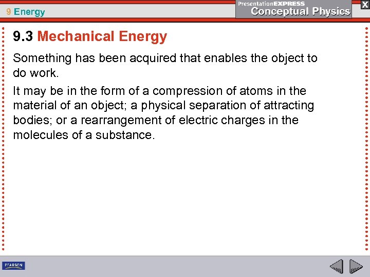 9 Energy 9. 3 Mechanical Energy Something has been acquired that enables the object