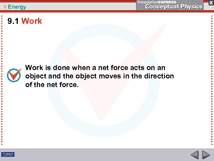 9 Energy 9. 1 Work is done when a net force acts on an