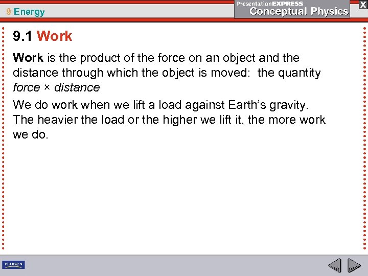 9 Energy 9. 1 Work is the product of the force on an object