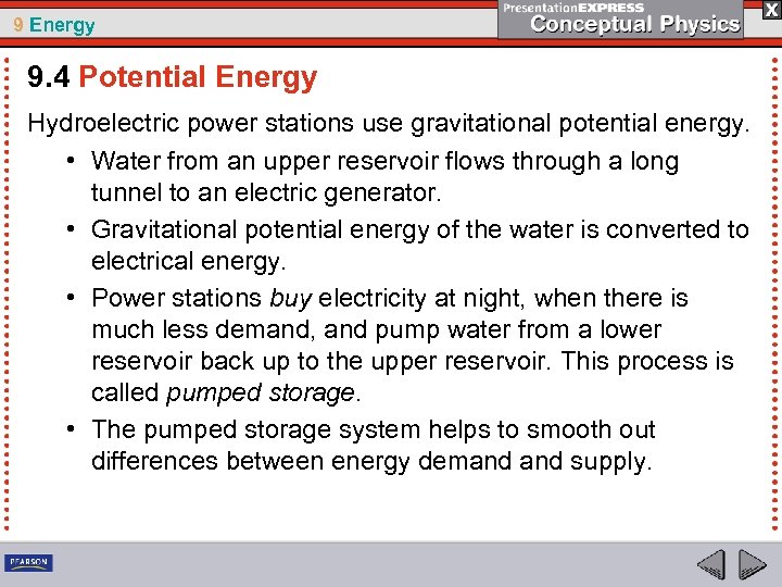 9 Energy 9. 4 Potential Energy Hydroelectric power stations use gravitational potential energy. •