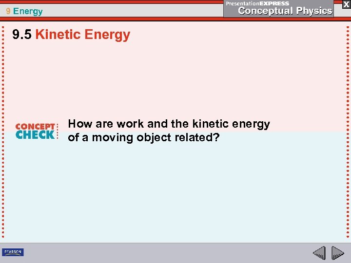 9 Energy 9. 5 Kinetic Energy How are work and the kinetic energy of