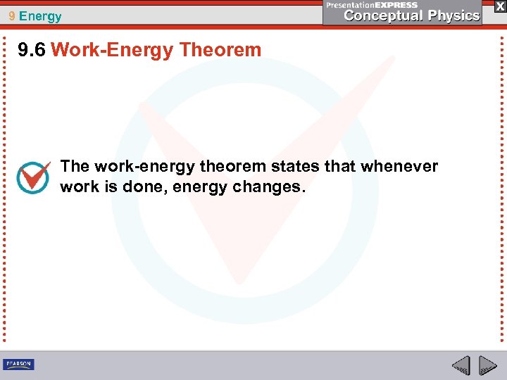 9 Energy 9. 6 Work-Energy Theorem The work-energy theorem states that whenever work is