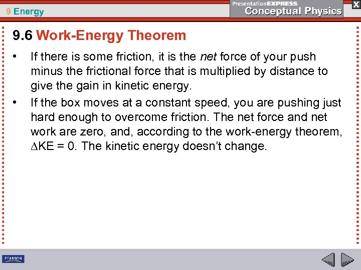 9 Energy 9. 6 Work-Energy Theorem • • If there is some friction, it