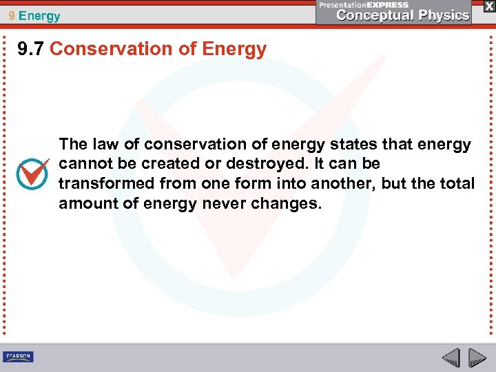 9 Energy 9. 7 Conservation of Energy The law of conservation of energy states