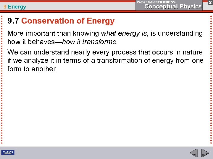 9 Energy 9. 7 Conservation of Energy More important than knowing what energy is,