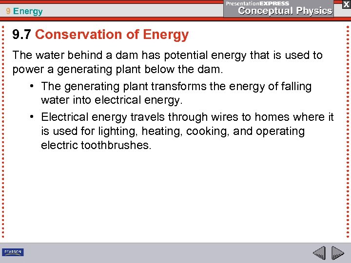 9 Energy 9. 7 Conservation of Energy The water behind a dam has potential