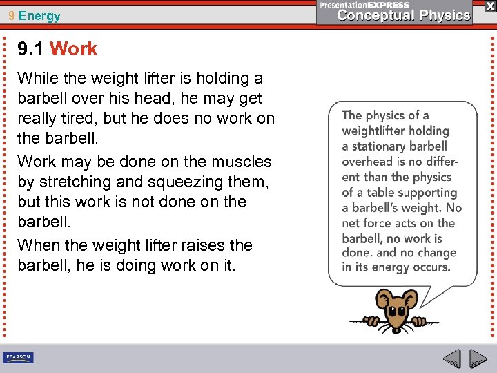 9 Energy 9. 1 Work While the weight lifter is holding a barbell over