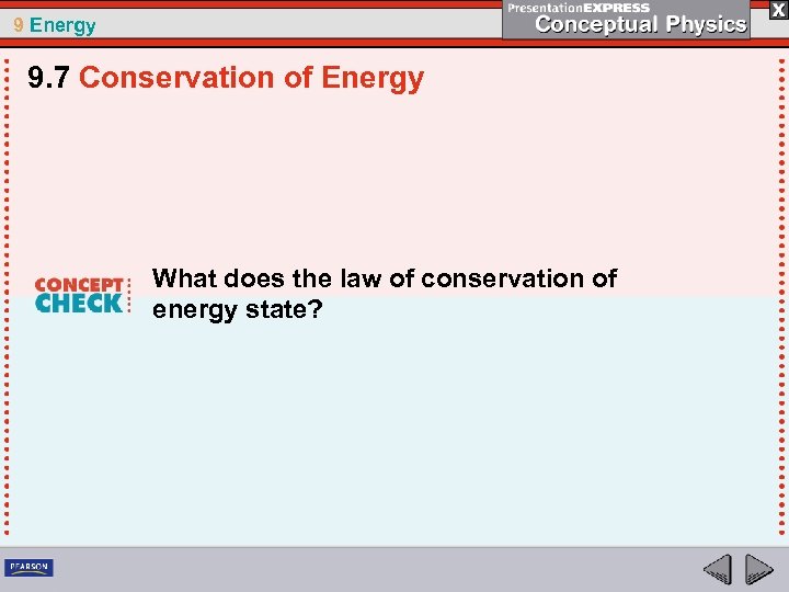 9 Energy 9. 7 Conservation of Energy What does the law of conservation of