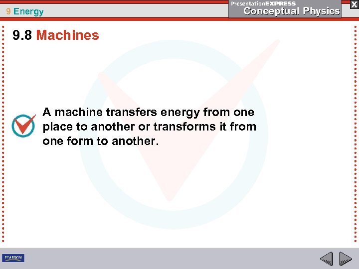 9 Energy 9. 8 Machines A machine transfers energy from one place to another