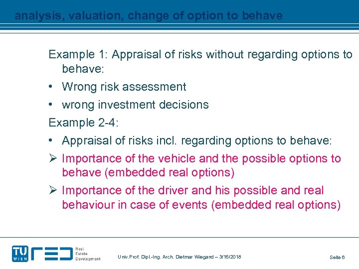 analysis, valuation, change of option to behave Example 1: Appraisal of risks without regarding