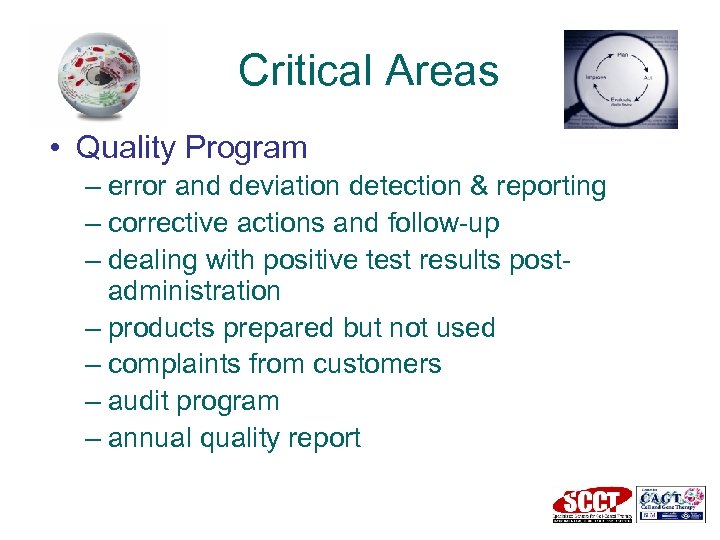 Critical Areas • Quality Program – error and deviation detection & reporting – corrective