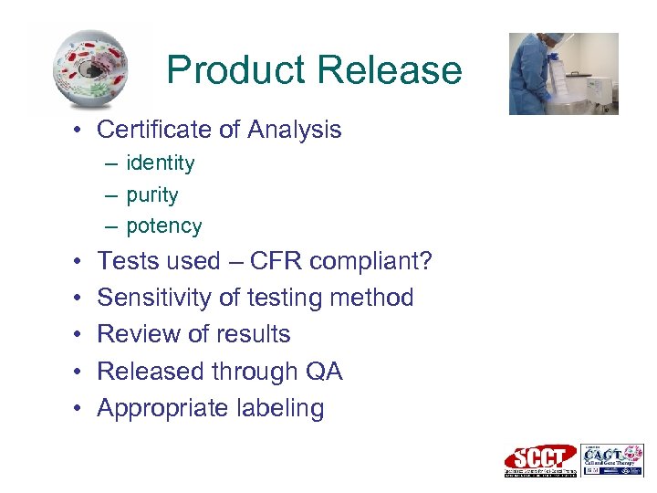 Product Release • Certificate of Analysis – identity – purity – potency • •