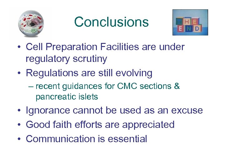 Conclusions • Cell Preparation Facilities are under regulatory scrutiny • Regulations are still evolving