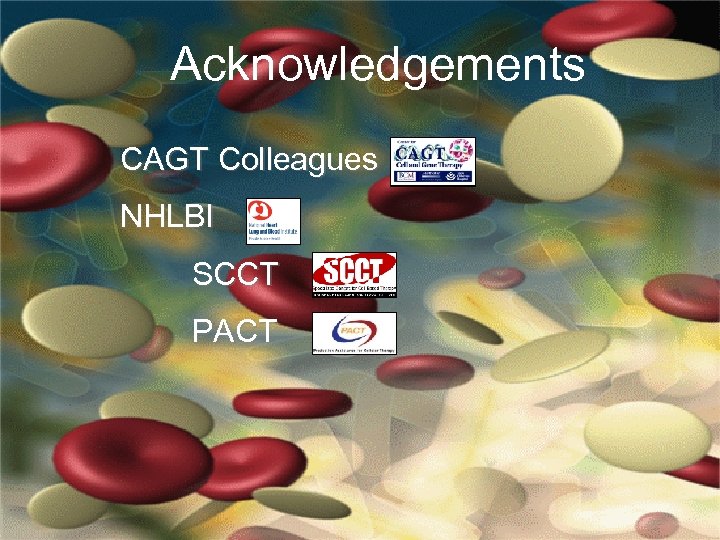 Acknowledgements CAGT Colleagues NHLBI SCCT PACT 