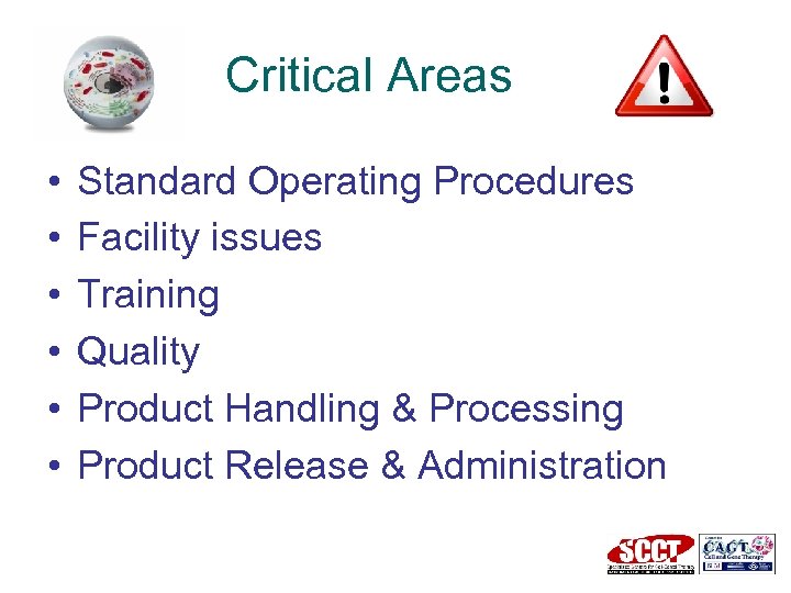Critical Areas • • • Standard Operating Procedures Facility issues Training Quality Product Handling