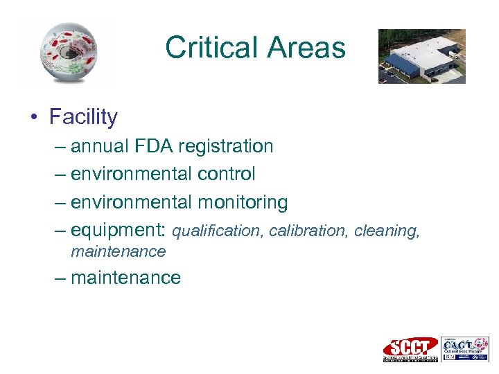 Critical Areas • Facility – annual FDA registration – environmental control – environmental monitoring