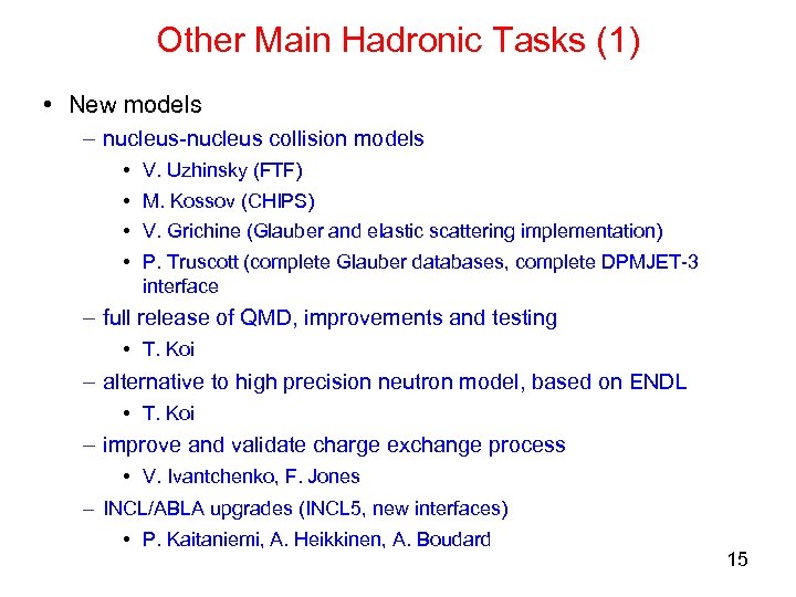 Other Main Hadronic Tasks (1) • New models – nucleus-nucleus collision models • •