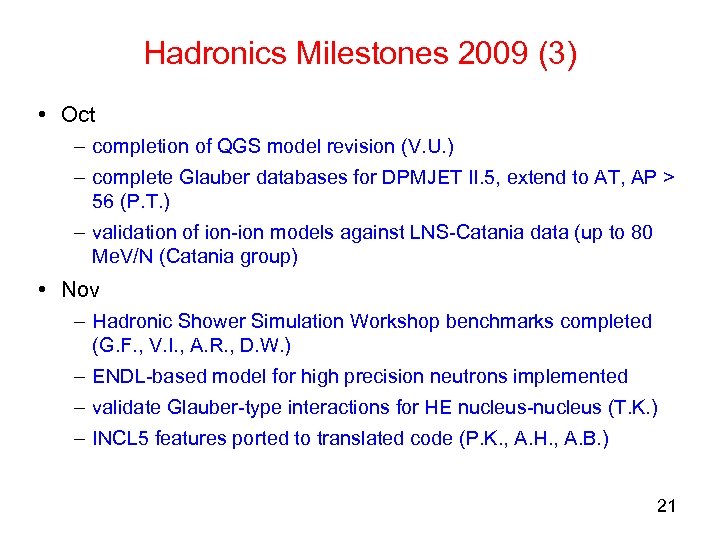 Hadronics Milestones 2009 (3) • Oct – completion of QGS model revision (V. U.