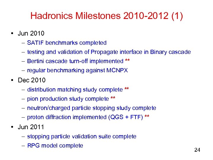 Hadronics Milestones 2010 -2012 (1) • Jun 2010 – SATIF benchmarks completed – testing
