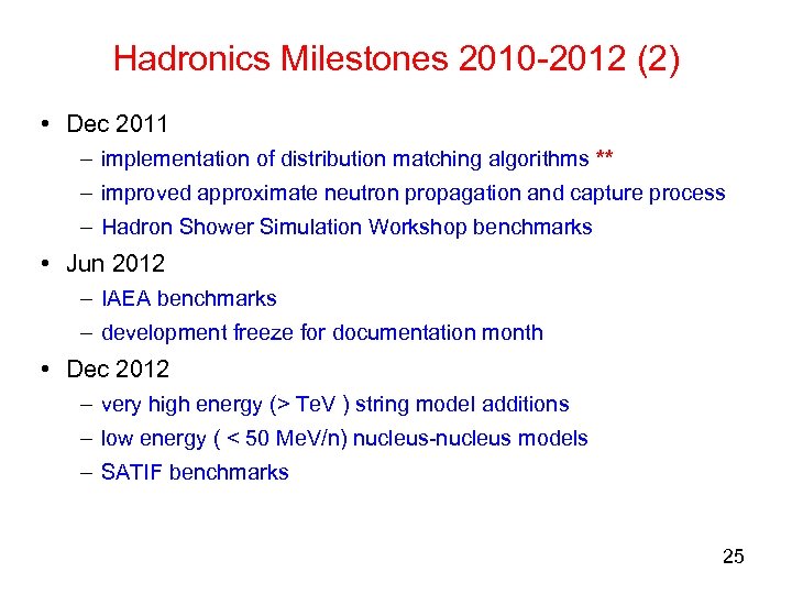 Hadronics Milestones 2010 -2012 (2) • Dec 2011 – implementation of distribution matching algorithms