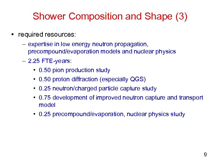 Shower Composition and Shape (3) • required resources: – expertise in low energy neutron