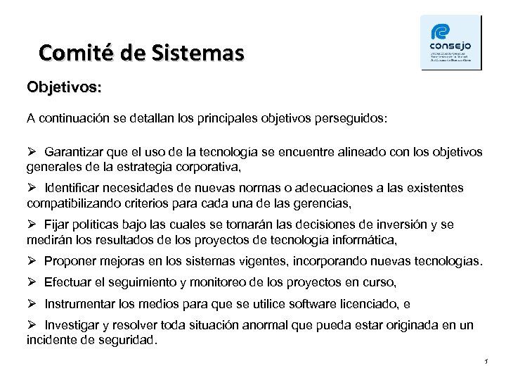 Comité de Sistemas Objetivos: A continuación se detallan los principales objetivos perseguidos: Ø Garantizar