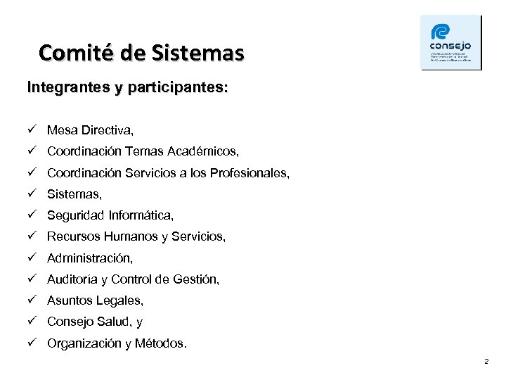 Comité de Sistemas Integrantes y participantes: ü Mesa Directiva, ü Coordinación Temas Académicos, ü