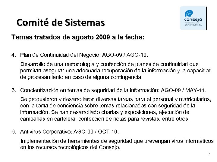 Comité de Sistemas Temas tratados de agosto 2009 a la fecha: 4. Plan de