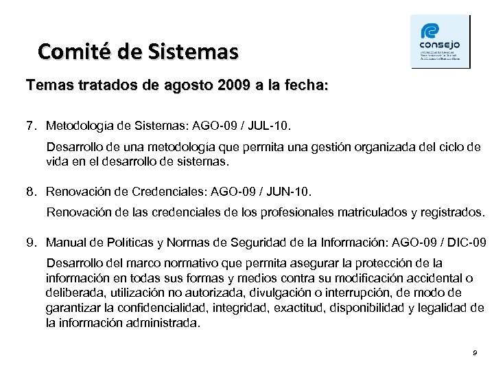 Comité de Sistemas Temas tratados de agosto 2009 a la fecha: 7. Metodología de