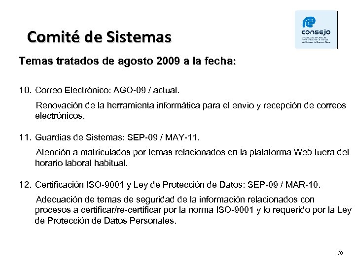 Comité de Sistemas Temas tratados de agosto 2009 a la fecha: 10. Correo Electrónico: