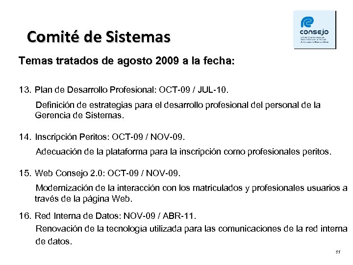 Comité de Sistemas Temas tratados de agosto 2009 a la fecha: 13. Plan de