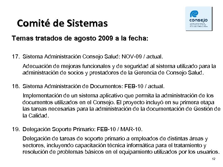Comité de Sistemas Temas tratados de agosto 2009 a la fecha: 17. Sistema Administración