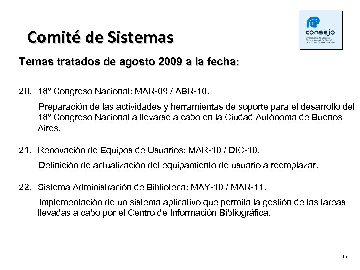 Comité de Sistemas Temas tratados de agosto 2009 a la fecha: 20. 18º Congreso
