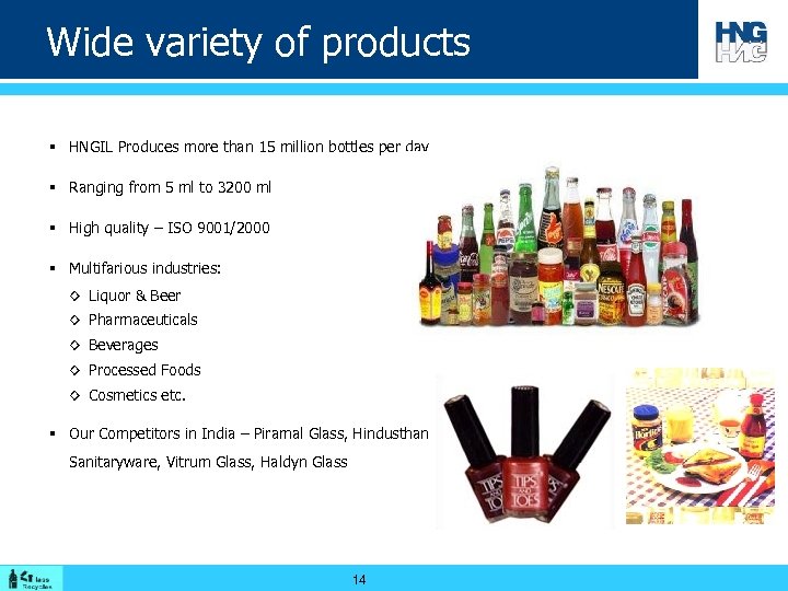 Wide variety of products § HNGIL Produces more than 15 million bottles per day