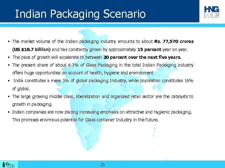 Indian Packaging Scenario § The market volume of the Indian packaging industry amounts to