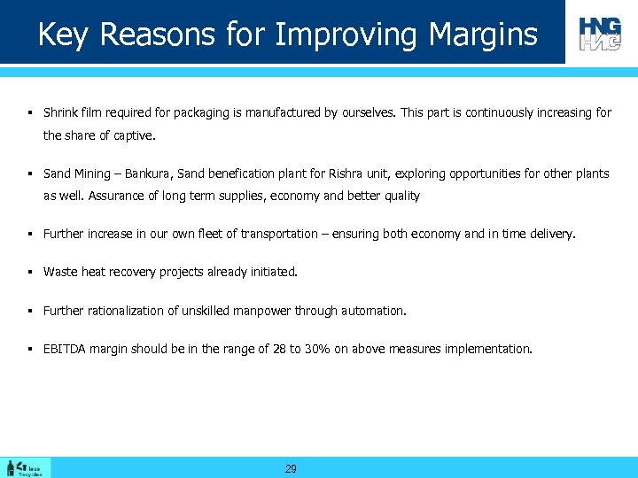 Key Reasons for Improving Margins § Shrink film required for packaging is manufactured by