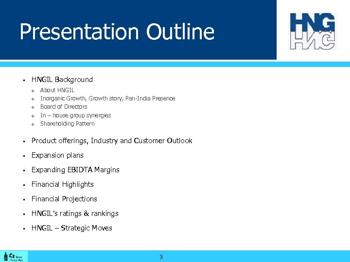 Presentation Outline PRESENTATION OUTLINE § HNGIL Background ◊ ◊ ◊ About HNGIL Inorganic Growth,