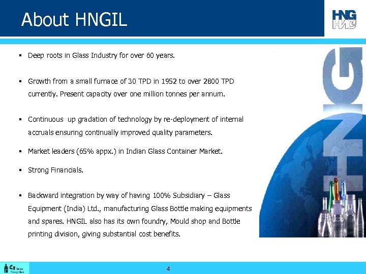 About HNGIL § Deep roots in Glass Industry for over 60 years. § Growth