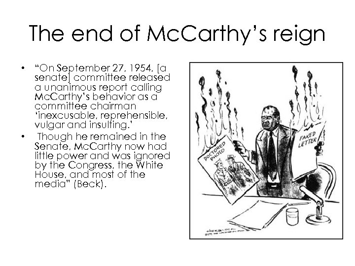 The end of Mc. Carthy’s reign • “On September 27, 1954, [a senate] committee