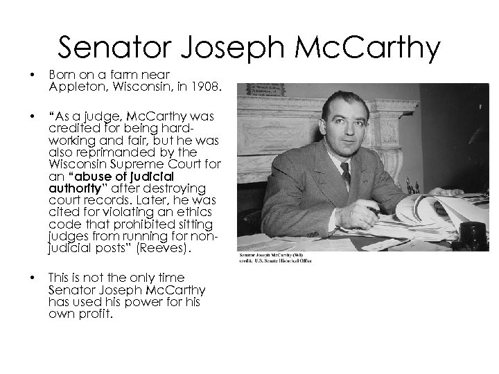 Senator Joseph Mc. Carthy • Born on a farm near Appleton, Wisconsin, in 1908.