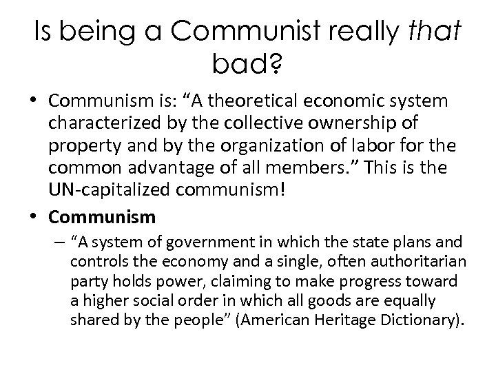 Is being a Communist really that bad? • Communism is: “A theoretical economic system