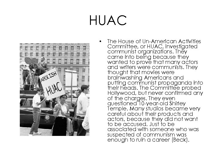 HUAC • The House of Un-American Activities Committee, or HUAC, investigated communist organizations. They