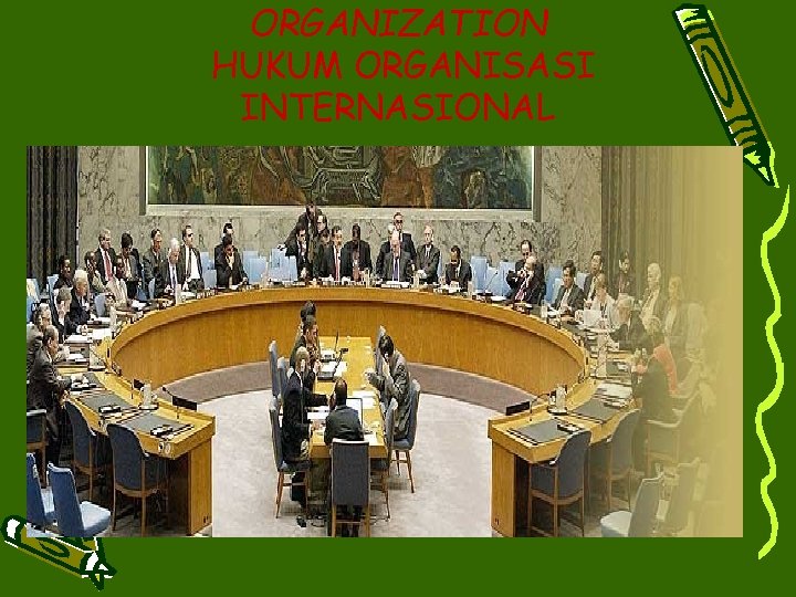 ORGANIZATION HUKUM ORGANISASI INTERNASIONAL 