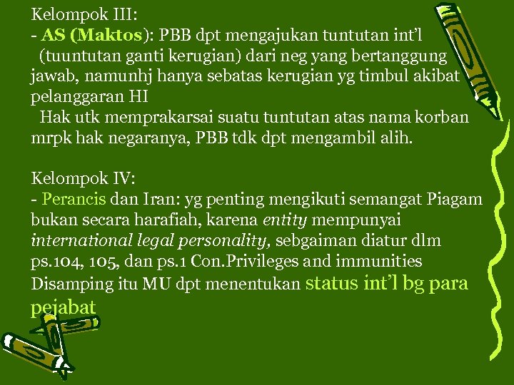 Kelompok III: - AS (Maktos): PBB dpt mengajukan tuntutan int’l (tuuntutan ganti kerugian) dari