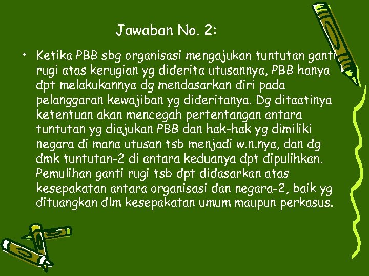 Jawaban No. 2: • Ketika PBB sbg organisasi mengajukan tuntutan ganti rugi atas kerugian